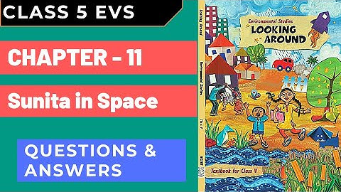 Class 5 EVS | Ch 11 - Sunita in Space | Questions Answers | Looking Around