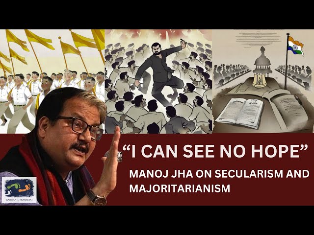 Manoj Jha on Secularism and The State Of Our Democracy