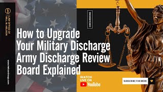How to Upgrade Your Military Discharge | Army Discharge Review Board Explained