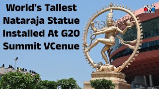 World's Tallest Nataraja Statue Installed At G20 Summit Venue | Public TV English