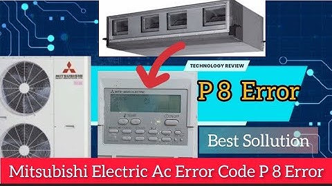 MITSUBISHI ac error code P8 l How to resolve a P8 error code
