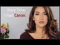 STORY TIME: I had Cancer.