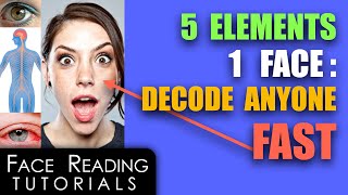 5 Elements - 1 Face:  Decode Anyone Fast