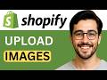 How To Upload Images To Shopify - Beginner Guide (2026)