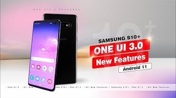 Samsung S10 Plus : Official Android 11 One UI 3.0 | All New Features