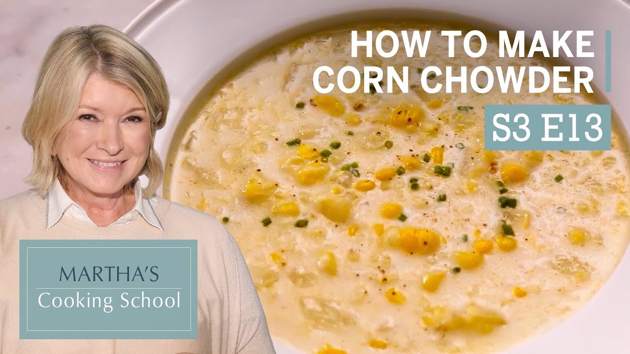 How to Make Martha Stewart's Summer Corn Chowder Martha's Cooking