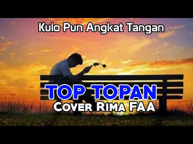 TOP TOPAN - Kulo Pun Angkat Tangan Cover Rima Faa (Lirik+cover) class=