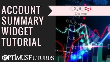 CQG Desktop - Account Summary Widget Tutorial | Optimus Futures