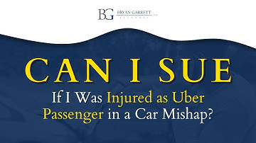 CAN AN UBER PASSENGER INJURED IN A CAR ACCIDENT SUE?