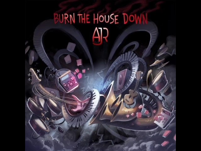 AJR: Burn The House Down (Audio) class=