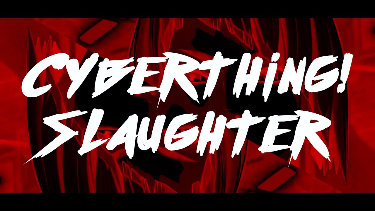 CYBERTHING! - Slaughter