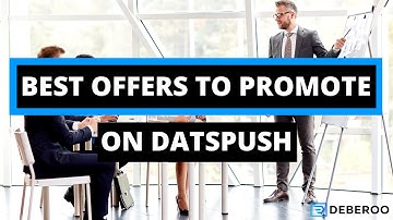 Best Offers to Promote on Datspush to Make Money Fast