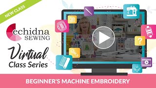 Beginner's Embroidery Virtual Class Series | Echidna Sewing