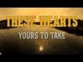 THESE HEARTS Yours To Take (Pt. 2)