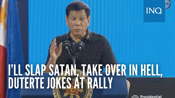 I’ll slap Satan, take over in hell, Duterte jokes at rally
