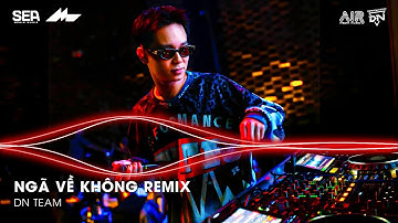 Ngã Về Không Remix TikTok, Lời Hứa Khi Xưa Em Quên Rồi Hay Chưa Remix | Nhạc Remix TikTok Triệu View