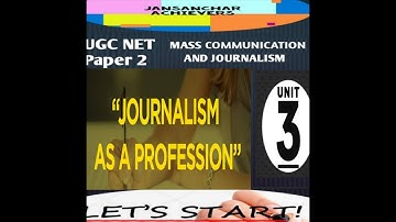 JOURNALISM  AS  A  PROFESSION  /UNIT=3 /MASS COMMUNICATION AND JOURNALISM / UGC-NET