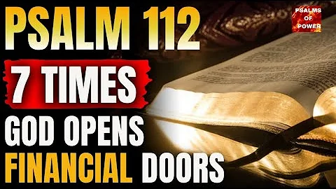 🔥 7 Times Psalm 112 – Break Financial Curses & Call Down God’s Abundance NOW!