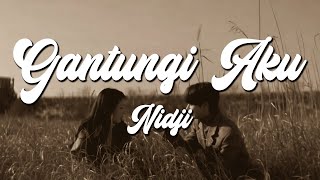 Gantungi Aku - Nidji || Lagu Lirik