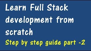 Learn Full stack development from scratch step by step guide Part 2