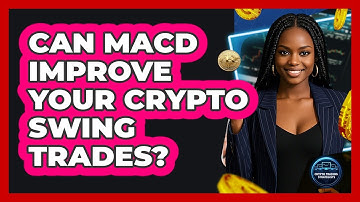 Can MACD Improve Your Crypto Swing Trades? - Crypto Trading Strategists