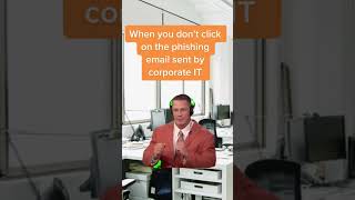 When you don’t click on the phishing email
