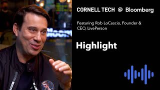 Highlights Bloomberg Cornell Tech Series: Rob LoCascio, Founder & CEO, LivePerson