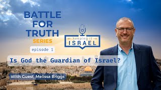 Where Was the God of Israel October 7th? Is God the Guardian of Israel? Jeff talks to Melissa Briggs