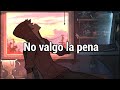 NEFFEX - I'm Not Worth It「Sub Español」(Lyrics)