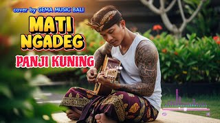 Download Lagu MATI NGADEG - PANJI KUNING (COVER)  || Bali LAWAS ||  MP3