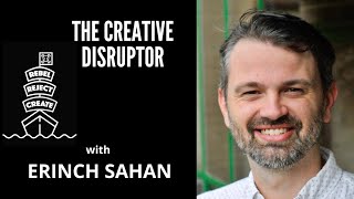 Erinch Sahan: The Creative Disruptor