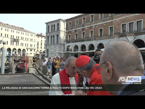 LA RELIQUIA DI SAN GIACOMO TORNA A RIALTO DOPO 1600 ANNI | 23/05/2022