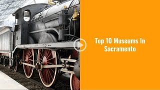 Top 10 Museums In Sacramento