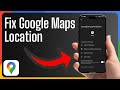 How To Fix Location Not Updating in Google Maps (Step-by-Step Guide)