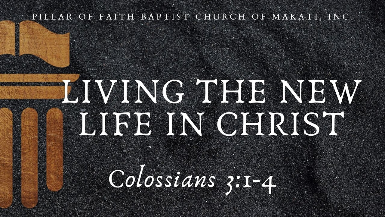 Living the new life in christ colossians 3 1 4 youtube
