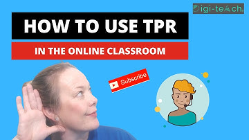 How to use TPR in the Online Classroom