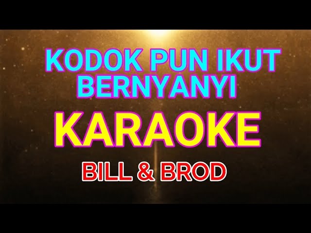 KODOK PUN IKUT BERNYANYI - BILL&BROD_KARAOKE class=