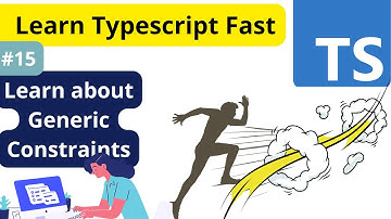 #15 Learn TypeScript Fast : Learn about Generic Constraints