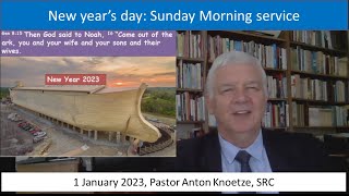 1 Jan 23 Sunday, SRC, Pastor Anton Knoetze, Ref: Genesis 8:15