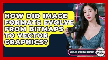 How Did Image Formats Evolve From Bitmaps To Vector Graphics? - Video And Design Saas Solutions