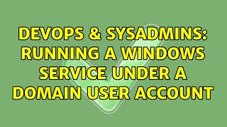 Celebrity DevOps & SysAdmins: Running a Windows service under a domain user account (4 Solutions!!) Profile