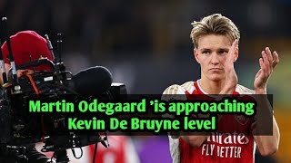 Martin Odegaard 'is approaching Kevin De Bruyne level