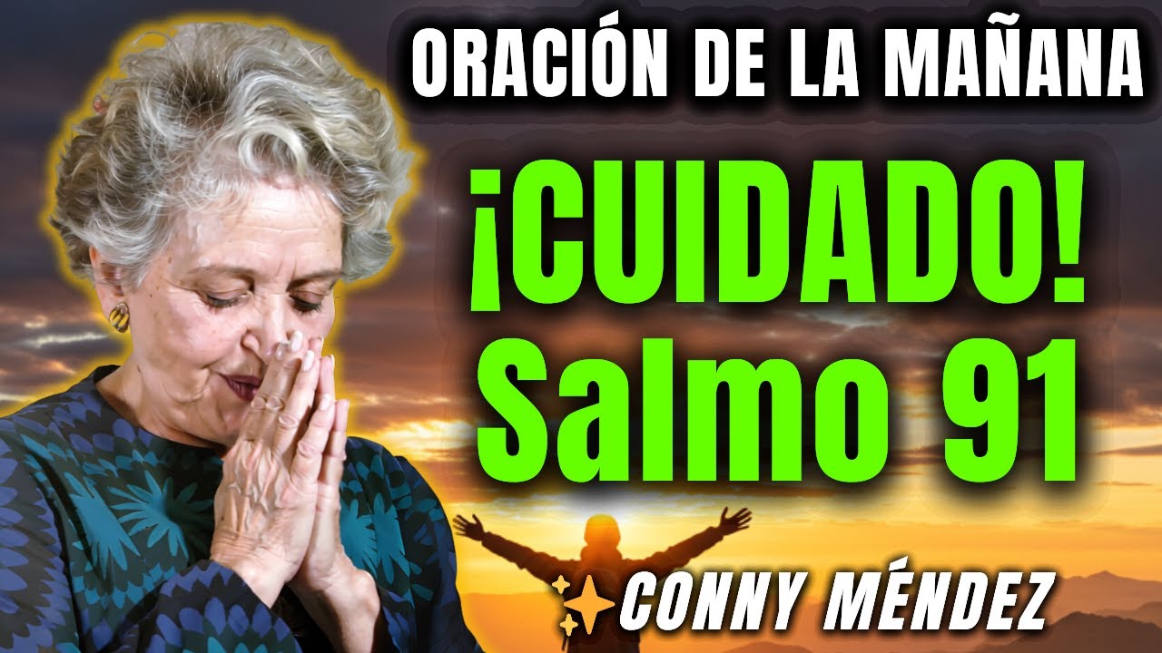 ¡CUIDADO! Esta ORACIÓN con el Salmo 91 es TAN poderosa que cambiará TODO en tu vida - Conny Méndez