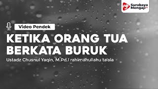 Ketika Orang Tua Terbiasa Berkata Buruk - Ustadz Chusnul Yaqin, M.Pd.I rahimahullahu ta'ala