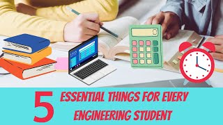 5 Essential Things Every Engineering Student Need
