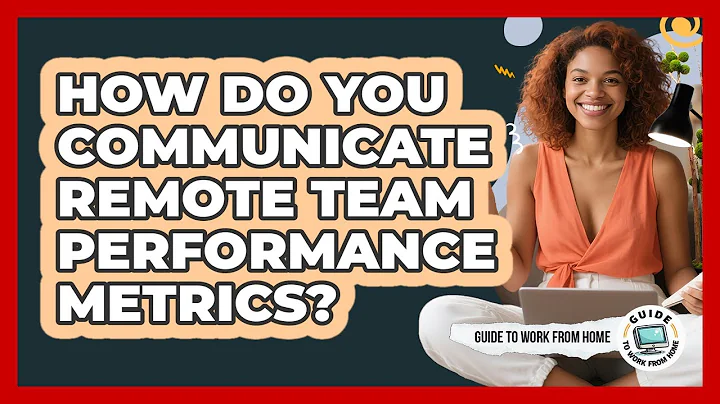 How Do You Communicate Remote Team Performance Metrics?