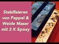 Stabilisieren von Holz, Penblanks Hochwasser Weide-Maserholz mit Epoxy