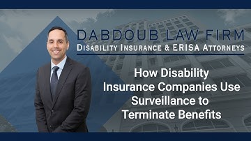 How Disability Insurance Companies Use Surveillance to Terminate Benefits | Dabdoub Law Firm
