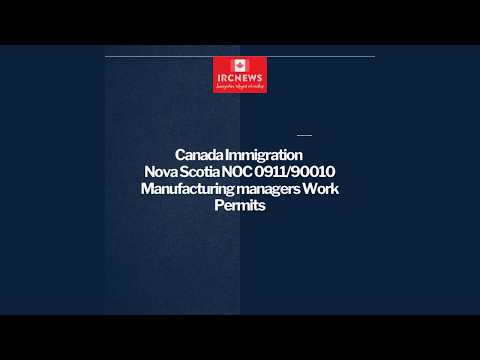 Canada Immigration Nova Scotia NOC 0911/90010 Manufacturing managers Work Permits