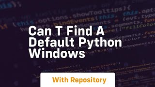 can t find a default python windows